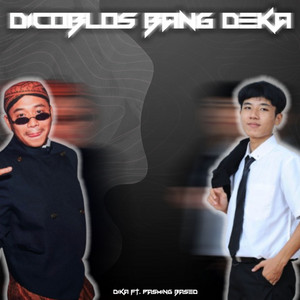 Dika, Pasming Based - DICOBLOS BANG DEKA