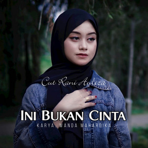 Cut Rani Auliza - Ini Bukan Cinta
