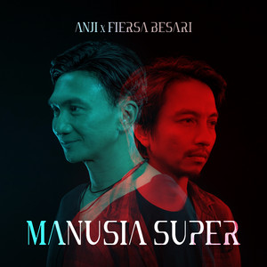 Anji, Fiersa Besari - Manusia Super