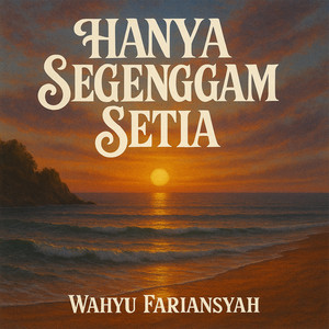 Wahyu Fariansyah - HANYA SEGENGGAM SETIA