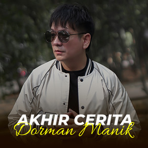 Dorman Manik - AKHIR CERITA