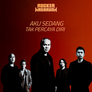 Rocker Kasarunk - Aku Sedang Tak Percaya Diri