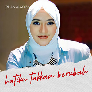 Dilla Almyra - Hatiku Takkan Berubah