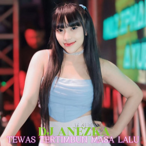DJ ANEZKA - Tewas Tertimbun Masa Lalu