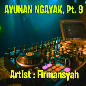 Firmansyah, Dj Firman - Ayunan ngayak, Pt. 9 - Remix