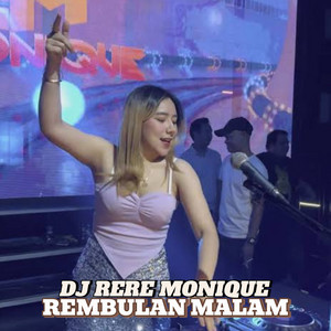 DJ RERE MONIQUE R2M - Rembulan Malam