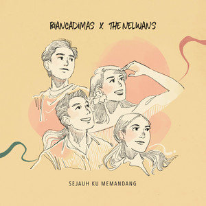 BIANCADIMAS, The Nelwans - Sejauh Ku Memandang