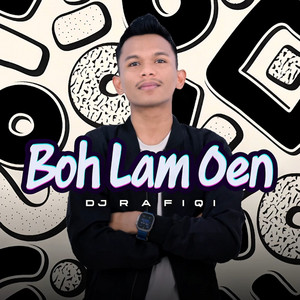 DJ Rafiqi - BOH LAM OEN