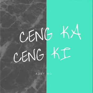 Adry WG - CENG KA CENG KI
