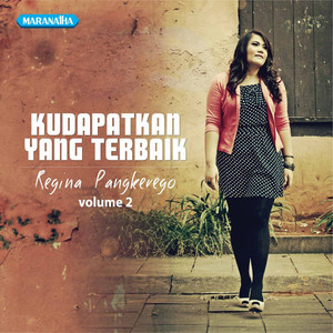 Regina Pangkerego - Kudapatkan Yang Terbaik