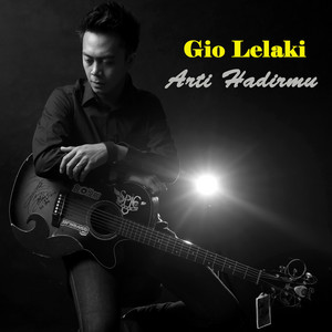 Gio Lelaki - Arti Hadirmu