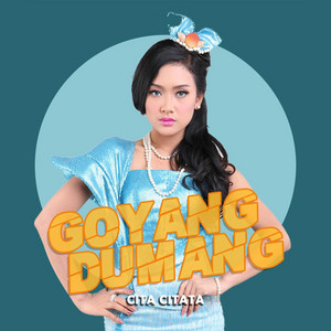 Cita Citata - Goyang Dumang