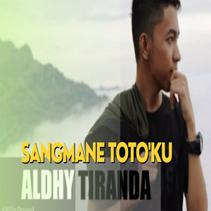 Aldhy Tiranda - Sangmane Toto'ku