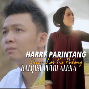 Harry Parintang, Balqist Putri Alexa - Denai Lai Ka Pulang