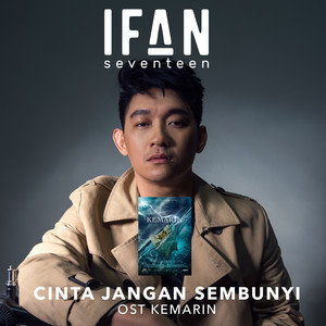 Ifan Seventeen - Cinta Jangan Sembunyi - From "Kemarin"