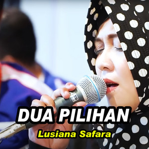 Lusiana Safara - Dua Pilihan