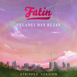 Fatin - Pelangi dan Hujan (Stripped Version)