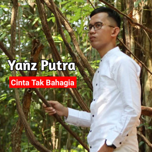 Yanz Putra - Cinta Tak Bahagia
