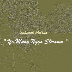 Suhardi Petrus - Yo Mung Nggo Sliramu