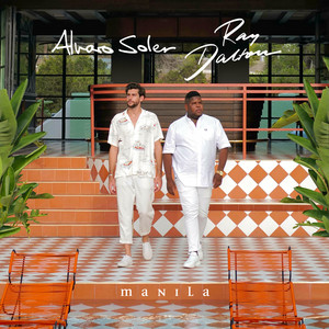 Ray Dalton, Alvaro Soler - Manila