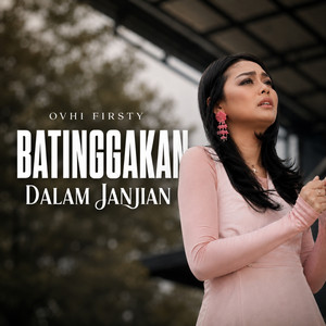 Ovhi Firsty - Batinggakan Dalam Janjian
