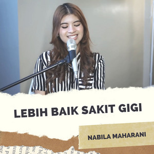 Nabila Maharani - Lebih Baik Sakit Gigi