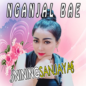 Nining Sanjaya - Nganjal Bae