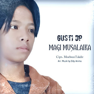 Gusti Dwi Putra - Magi Musalaika