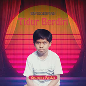 Bungoesman - Tidur Berdiri - Orchestra Version