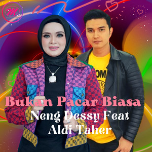 Neng Dessy, Aldi Taher - Bukan Pacar Biasa