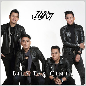 Ilir7 - Bila Tak Cinta