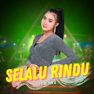 Yeni Inka - Selalu Rindu