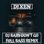 DJ Xen - DJ BABY DON'T GO - FULL BASS REMIX