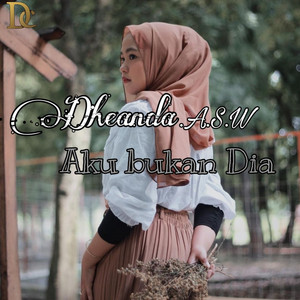 DHEANDA ASW - AKU BUKAN DIA