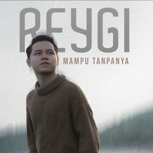 Reygi - Mampu Tanpanya