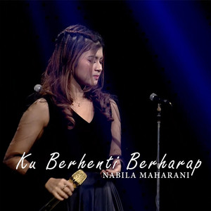 Nabila Maharani - Ku Berhenti Berharap