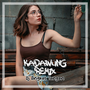 Kadawung Remix - Dj Angkat Tangan