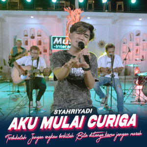 Syahriyadi - Aku Mulai Curiga