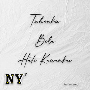 NY7 - Tuhanku Bila Hati Kawanku Remastered