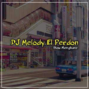 Dwipa Nation - Dj Melody El Perdon Slow Mengkane