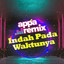 Appa Remix - Indah Pada Waktunya