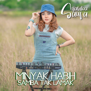 Syahiba Saufa - Minyak Habih Samba Tak Lamak