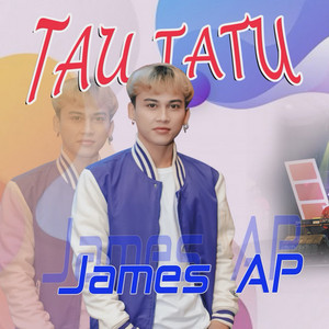James AP - Tau Tatu