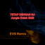 EVS Remix - Tetap Dengan Sa-jungle Dutch 2k22 - Remix