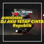KKC REMIX - DJ AKU TETAP CINTA