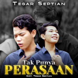 Tegar Septian - Tak Punya Perasaan