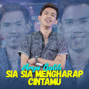 Arya Galih - Sia Sia Mengharap Cintamu