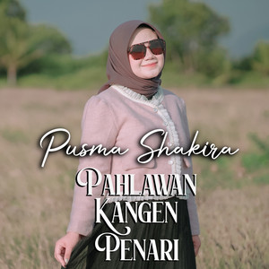 Pusma Shakira - Pahlawan Kangen Penari
