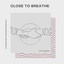 CLOSE TO BREATHE - KITA BISA