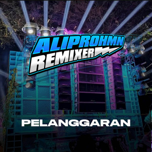 ALIPROHMN REMIXER - DJ PELANGGARAN